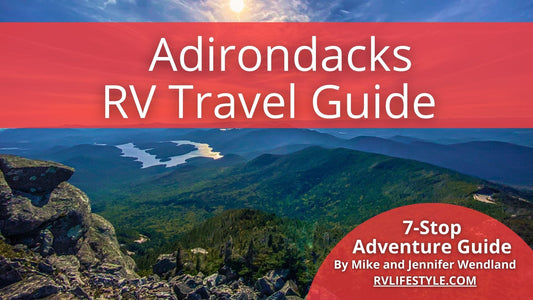 Adirondack Park and Finger Lakes RV Adventure Guide