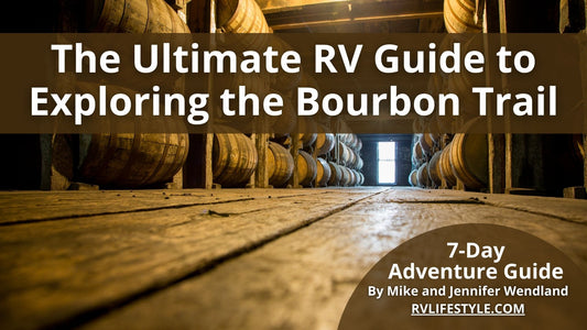 The Ultimate RV Guide to Exploring The Bourbon Trail