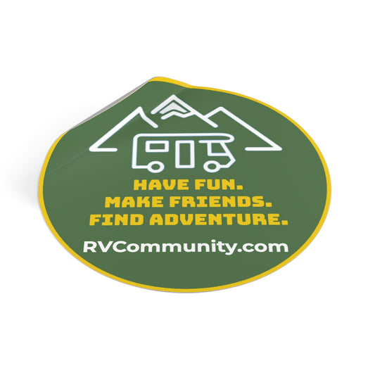 Round Vinyl Sticker - "Have Fun, Make Friends, Find Adventure" - Perfect for RV Lovers and Outdoor Enthusiasts