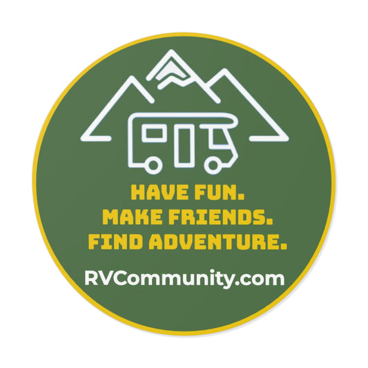 Round Vinyl Sticker - "Have Fun, Make Friends, Find Adventure" - Perfect for RV Lovers and Outdoor Enthusiasts