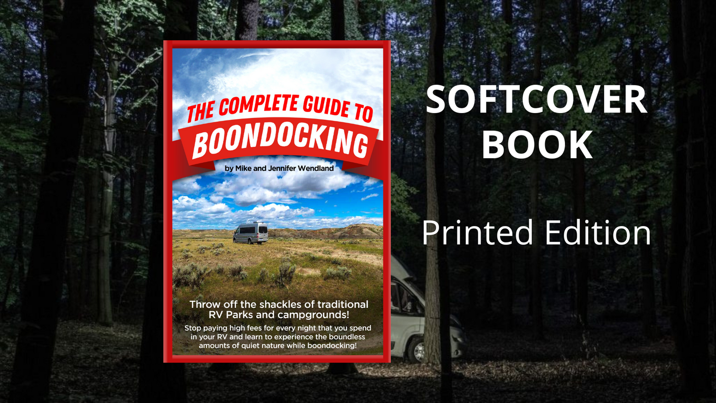 The Complete Guide to Boondocking - PRINT VERSION - by Mike and Jennif